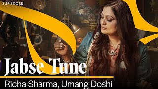 Jabse Tune  Richa Sharma  Umang Doshi  4K Video Song  Sufiscore [upl. by Leroi249]