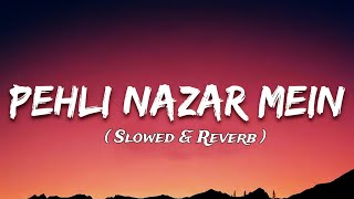 Pehli Nazar Mein Kaise Jaado Kar Diya  Slowed amp Reverb  Atif Aslam Hits  Race [upl. by Torrence]