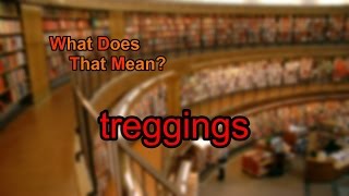 What does treggings mean [upl. by Daza]