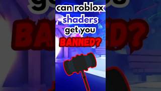 Can Roblox Shaders Get You Banned 🔨💥 [upl. by Annaierb475]