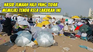 NASIB JEMAAH HAJI SAAT WUKUF DI AROFAH YANG TIDAK PUNYA TENDA RELA LAKUKAN INI [upl. by Mott]