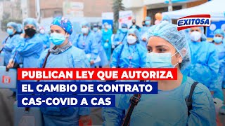 🔴🔵Publican ley que autoriza el cambio de contrato CASCOVID a CAS al personal de salud [upl. by Murphy855]