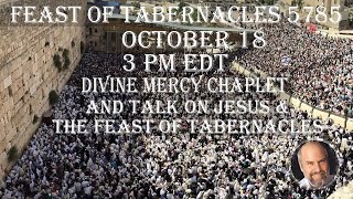 Oct18 2024   PM EST  Divine Mercy Chaplet and Talk on Jesus and the Feast of Tabernacles [upl. by Nevek]