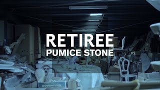 Retiree  Pumice Stone Official Video [upl. by Lletnwahs]