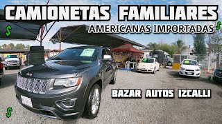 🤑 CAMIONETAS FAMILIARES MINIVANS MUY EQUIPADAS AMERICANAS IMPORTADAS BAZAR AUTOS IZCALLI [upl. by Neva136]