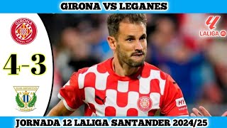 GIRONA VS LEGANES  43  Jornada 12 Laliga Santander 202425 [upl. by Dierdre]