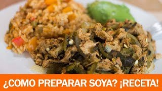 COMO PREPARAR SOYA ¡¡¡SUPER FACIL  RECETA FÁCIL  SOYA CON RAJAS DE CHILE POBLANO [upl. by Eldin138]