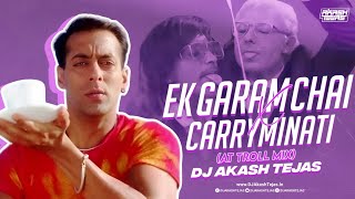 Ek Garam Chai X Carryminati  AT Troll Mix  Meme Concept  DJ Akash Tejas  Dolly Chai  Garam Hai [upl. by Cull]