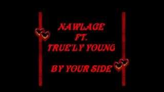 BY YOUR SIDE Nawlage Ft Truely Young • [upl. by Yrtua482]