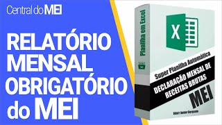 Como preencher o Relatório Mensal obrigatório para todos os MEIs Microempreendedores Individuais [upl. by Aetnuahs301]