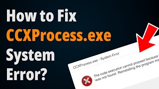 How to Fix CCXProcessexe System Error  Step to Step Tutorial [upl. by Reivazx]