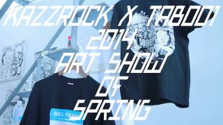 KAZZROCK X TABOO1 2014 ART SHOW OF SPRING [upl. by Alyn]