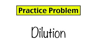 Practice Problem Dilution Calculations [upl. by Leinehtan525]