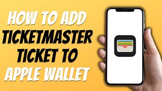 How to Save Ticketmaster Tickets to Apple Wallet  New Process [upl. by Gennifer45]