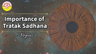 Importance of Tratak Sadhana  Yogini [upl. by Robenia926]