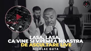 Nicolae Guta  Lasa lasa ca vine si vremea noastra  LIVE 2024 [upl. by Yehudit]