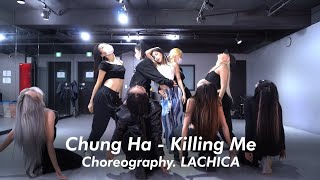 Chungha  Killing Me ChoreographyLACHICA [upl. by Nive]