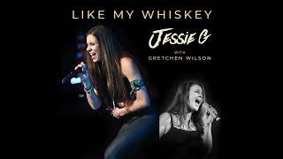 Jessie G  Like My Whiskey feat Gretchen Wilson Official Audio [upl. by Benge820]