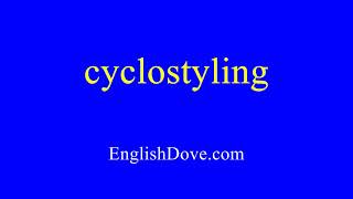 How to pronounce cyclostyling in American English [upl. by Birecree208]