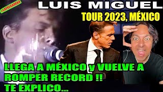 LUIS MIGUEL  TOUR 2023 en MÉXICO  VUELVE A ROMPER RECORD y VUELVE A HACER HISTÓRIA TE EXPLICO [upl. by Ardnola]