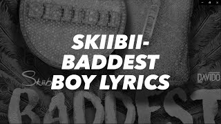 Skiibii  Baddest boy Lyrics [upl. by Ilamad]