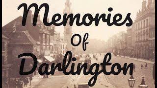 MEMORIES OF OLD DARLINGTON  HISTORY DOCUMENTARY  RARE IMAGES [upl. by Sinclair]