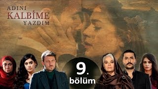 Adını Kalbime Yazdım  9 Bölüm [upl. by Now]