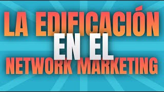 LA EDIFICACIÓN EN EL NETWORK MARKETING  Omar Mazeika [upl. by Eigriv]