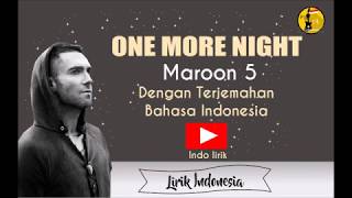 One More Night  Maroon 5 I dengan Lirik dan Terjemahan Bahasa Indonesa [upl. by Eehc]