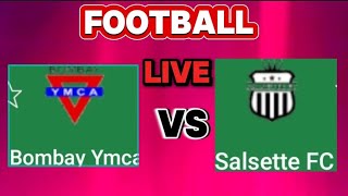 BOMBAY YMCA FC VS SALSETTE FC INDIA MUMBAI SUPER DIVISION STREAMING LIVE [upl. by Ainerol]