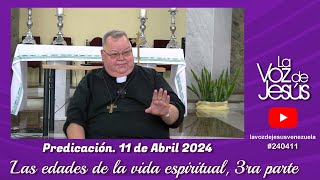 Las edades de la vida espiritual 3ra parte  11 de Abril 2024 240411 [upl. by Shih]