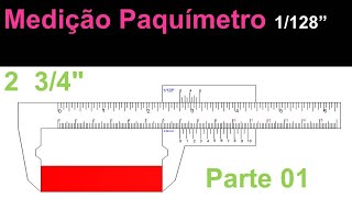 Medição Paquímetro  Polegada Fracionária 2 34quot 1128quot  Parte 01 [upl. by Reyem816]