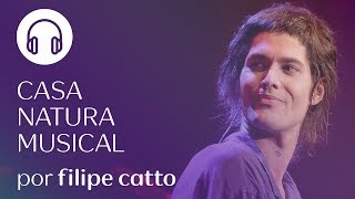 PLAYLIST Casa Natura Musical  Por Filipe Catto [upl. by Ralf]