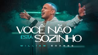 William Soares  Você não está sozinho  CLIPE OFICIAL [upl. by Abih]