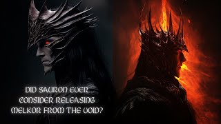 Did Sauron Ever Consider Releasing Melkor From The Void [upl. by Gnoy]