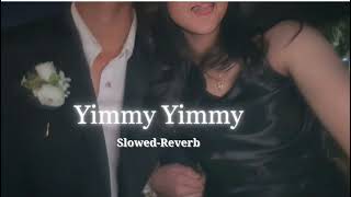 Yimmy yimmy slowedreverb version lofi song [upl. by Rehpotsirc]