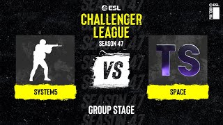 System5 vs Space  ESL Challenger League S47  Europe [upl. by Roos]