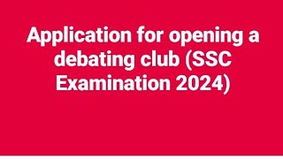 Application for opening a debating club SSC 2024 [upl. by Nillok468]