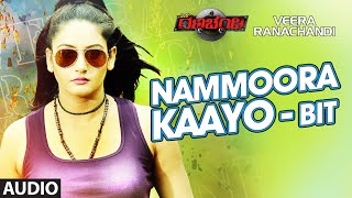 Nammoora Kaayo  Bit Full Song Audio  quotVeera Ranachandiquot  Ragini Dwivedi Sharath Padmaja [upl. by Uel]