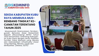 SEKDA KABUPATEN KUBU RAYA MEMBUKA MUSRENBANG TINGKAT KECAMATAN TERENTANG TAHUN 2025 [upl. by Batish]