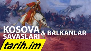 Kosova Savaşları ve Balkanlar [upl. by Udall]