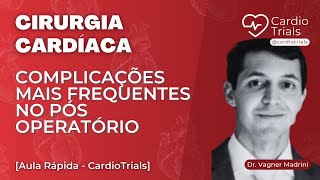 CIRURGIA CARDÍACA Complicações mais frequentes no pósoperatório de Cirurgia Cardíaca ANÁLISE [upl. by Greff]