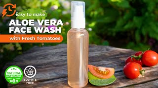 How To Make Aloe vera Face Wash with Tomatoes at Home [upl. by Htbazile312]