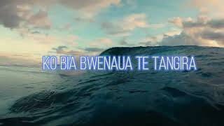 KO BIA BWENAUA TE TANGIRA  KIRIBATI SONG [upl. by Onitrof]