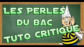 Les véritables perles du bac  TUTO CRITIQUE [upl. by Car730]