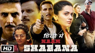 Naam Shabana Full HD Movie  Akshay Kumar  Taapsee Pannu  Manoj Bajpayee  Story Explanation [upl. by Atinahs]