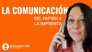 La comunicación del papiro a la imprenta [upl. by Einnel]