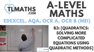 ALevel Maths B323 Quadratics Solving More Complicated Equations Using Quadratic Methods [upl. by Elohc]