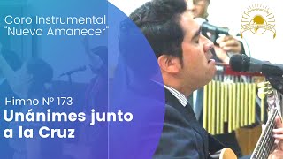 Himno N° 173 quotUnánimes Junto a la Cruzquot [upl. by Nosraep]