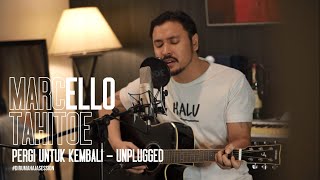 Marcello Tahitoe  Pergi Untuk Kembali  UNPLUGGED [upl. by Suoivart]